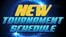 New Tournament Schedule
